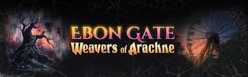 alttext=A blackground supports a banner proclaiming "Ebon Gate - Weavers of Arachne". On the left side is an old, crooked tree covered in spiderwebs, while to the right is a long forgotten ferris wheel also covered in spiderwebs.